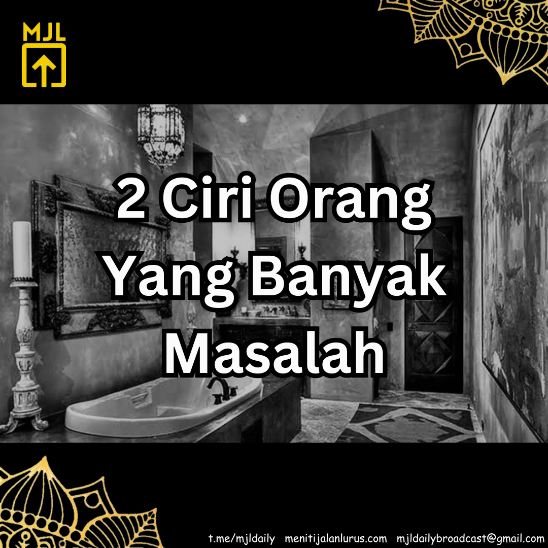 2 Ciri Orang Yang Banyak Masalah